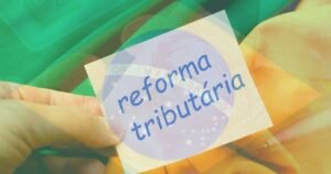 Brasil Reforma Tributária e Faturamento Digital